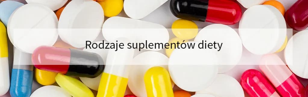 Co to jest suplement diety? Definicja, rodzaje i bezpieczeństwo stosowania