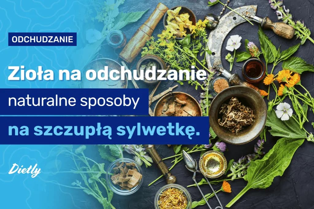 Najlepsze zioła wspomagające odchudzanie – naturalne sposoby na utratę wagi